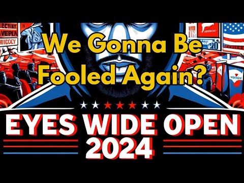 "Eyes Wide Open 2024" Exposing Election...