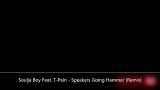 Soulja Boy Feat. T-Pain - Speakers Going Hammer (Remix)