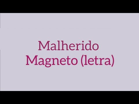 Malherido - magneto//letra