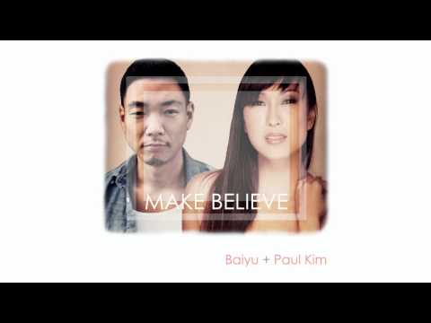 Make Believe - Baiyu ft. Paul Kim