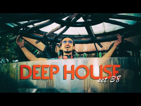 DEEP HOUSE SET 38 - AHMET KILIC
