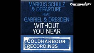 Markus Schulz with Gabriel & Dresden and Departure - Without You Near (Morgan Page Remix)