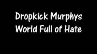 Dropkick Murphys - World Full of Hate