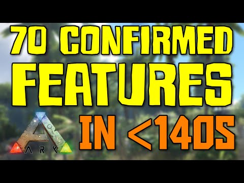 70 Confirmed ARK: Survival Evolved Features In Less Than 140 Seconds!