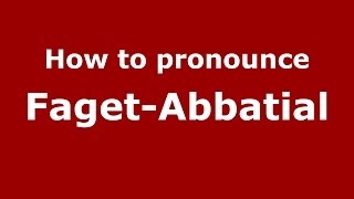 How to pronounce Faget-Abbatial