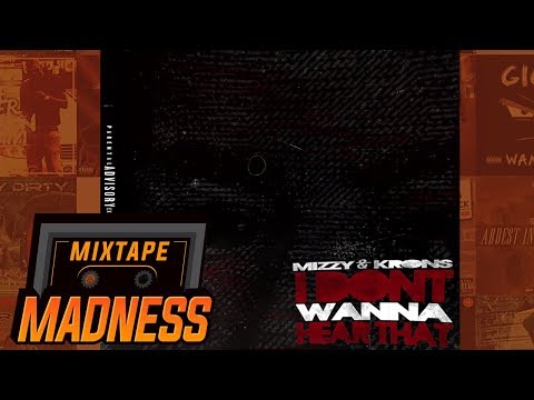 Mizzy & Krons - I Don't Wanna Hear That | @MixtapeMadness