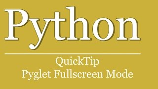 QuickTip #402 - Python Pyglet Tutorial - Fullscreen Window Mode