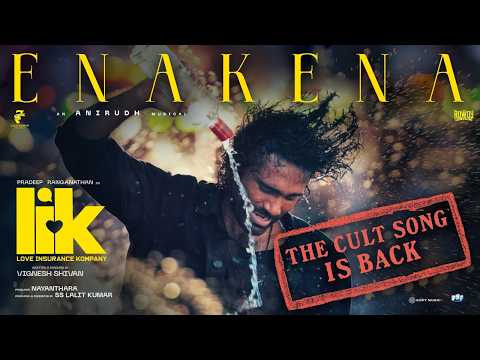 Enakena Music Video |Love Insurance Kompany|Pradeep Ranganathan|Anirudh|Vignesh Shivan|Lalit Kumar