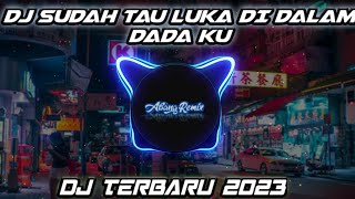 Download lagu DJ SUDAH TAU LUKA DI DALAM DADA KU || DJ TERBARU 2023 mp3