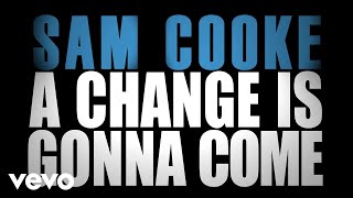 A change is gonna come Sam Cooke