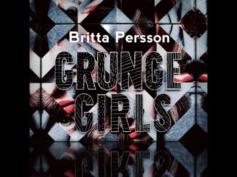Britta Persson - Grunge Girls