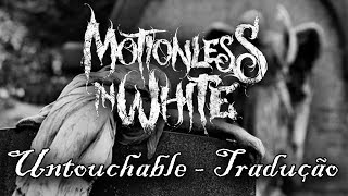 Motionless In White - Untouchable (Tradução-Legendado)