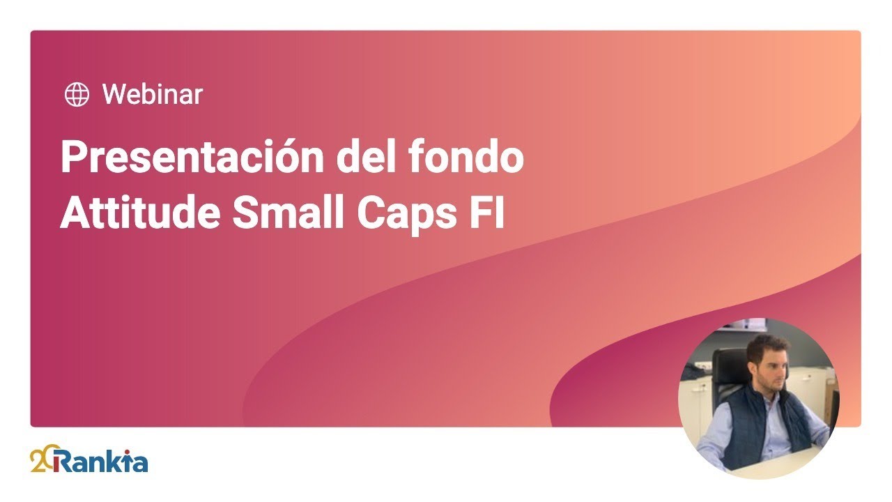 Presentación del Fondo Attitude Small Caps