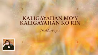KALIGAYAHAN MO&#39;Y KALIGAYAHAN KO RIN - Imelda Papin (Lyric Video)