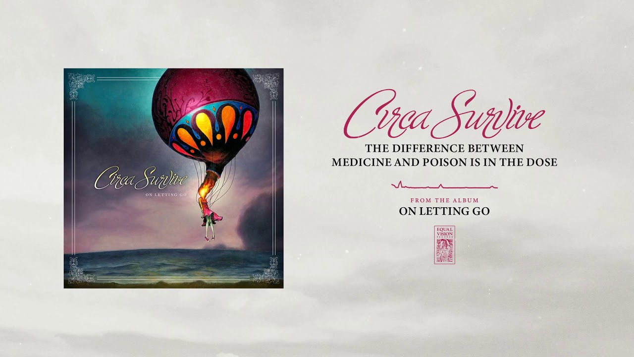 Circa Survive - The Difference Between Medicine and Poison Is In the Dose