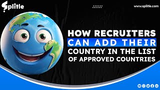 How Freelance Recruiters Can Add Their Country in The List of Approved Countries | Splitle