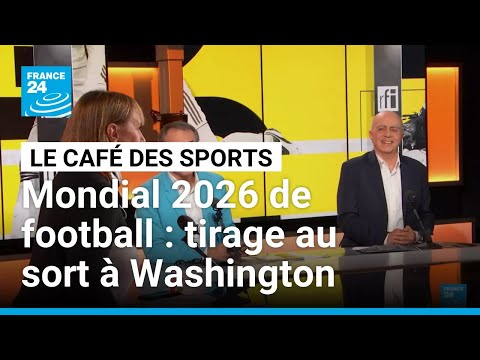 Mondial 2026 de football : tirage au sort à Washington • FRANCE 24