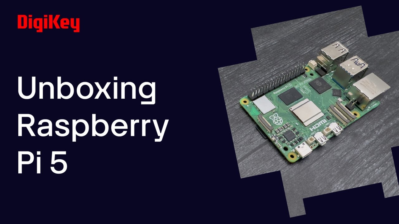 Raspberry Pi 5 - Unboxing | DigiKey