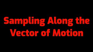 Graphics 3 [7]: Sampling Along the Vector of Motion