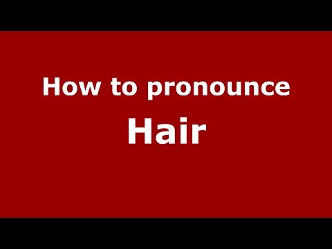 How to pronounce Hair (San Bernardino, California, US/American English) - PronounceNames.com