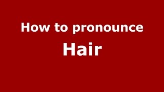 How to pronounce Hair