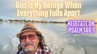 God Is My Refuge When Everything Falls Apart  V3218