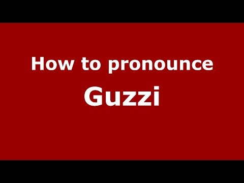 How to pronounce Guzzi