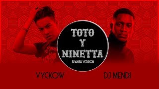 JUL-Toto y Ninetta (Spanish Version)  [ Vyckow ft  DJ Mendi]