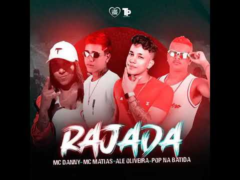 ALÊ OLIVEIRA, MC MATIAS, POP NA BATIDA É MC DANNY- RAJADA
