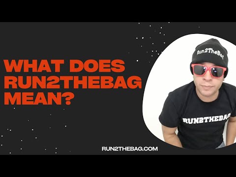 What does Run2TheBag Mean?