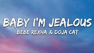 Bebe Rexha - Baby, I&#39;m Jealous (Lyrics) ft. Doja Cat