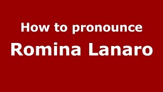 How to pronounce Romina Lanaro