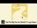 Just The Way You Are (Remix) Bruno Mars (Ft. Lupe Fiasco)