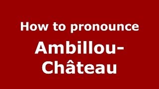 How to pronounce Ambillou-Château