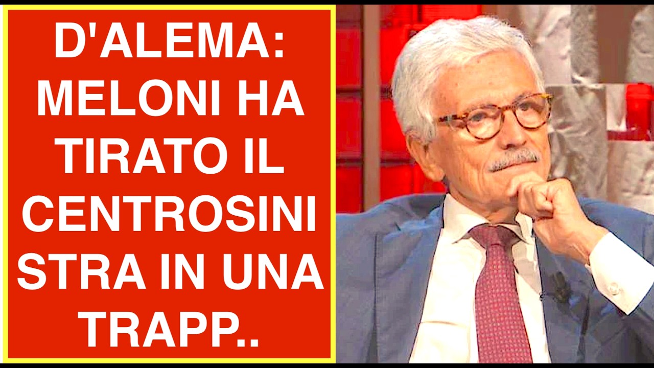 D'ALEMA: MELONI HA TIRATO IL CENTROSINISTRA IN UNA TRAPP..