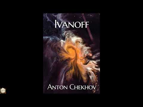 Ivanoff: A four-act drama by the Russian playwright Anton Pavlovich Chekhov — free full audiobook
