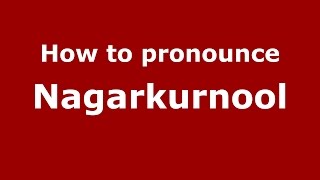 How to pronounce Nagarkurnool