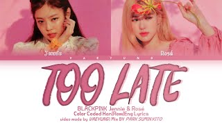 Download lagu (UNRELEASED DEMO) BLACKPINK Jennie x Rosé TOO LATE Korean Version Lyrics mp3