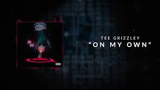 Tee Grizzley - On My Own [Official Audio]
