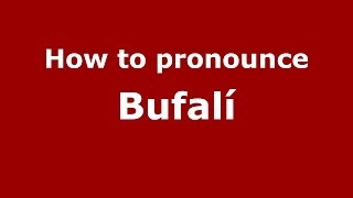 How to pronounce Bufalí