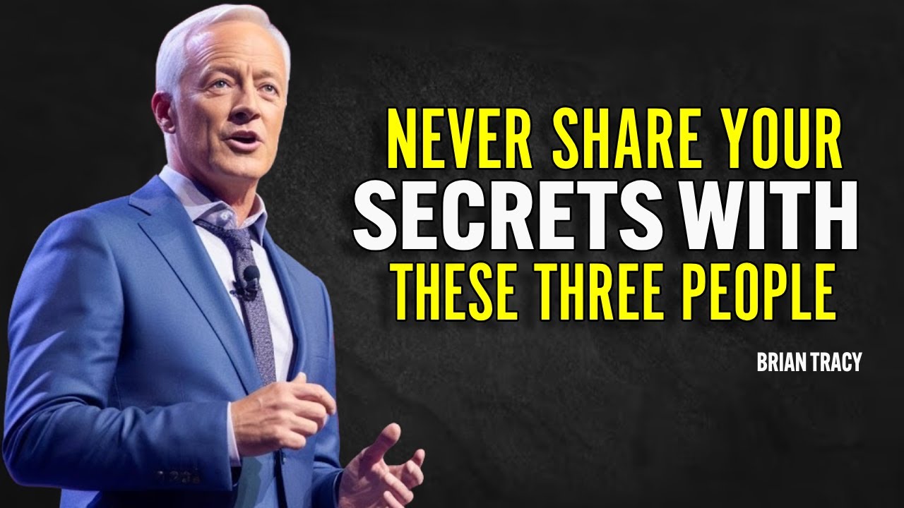 Never Share Your Secrets With These Three People - Brian Tracy Motivation