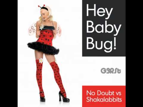 G3RSt - Hey Baby Bug! (No Doubt vs Shakalabbits)