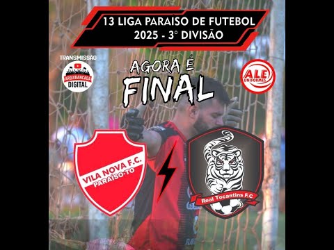 VILA NOVA x REAL TOCANTINS - FINAL 3 DIVISÃO - 13 LIGA PARAÍSO DE FUTEBOL