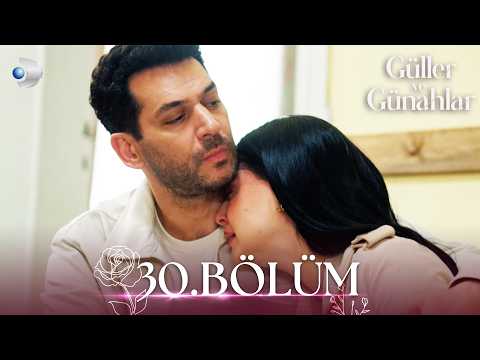 Güller ve Günahlar 30. Bölüm - Full Bölüm