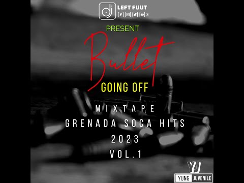 GRENADA SOCA 2023 MIX [Bullet Going Off]
