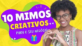 10 MIMOS CRIATIVOS PARA O SEU NEGÓCIO | do bonito ao barato SURPREENDA o seu cliente