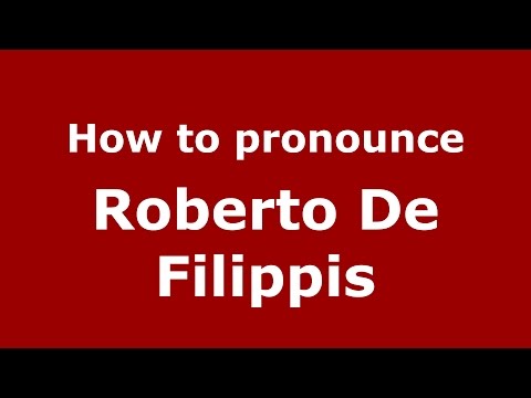 How to pronounce Roberto De Filippis (Italian/Italy)  - PronounceNames.com
