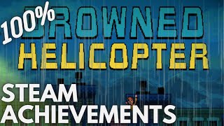 [STEAM] 100% Achievement Gameplay: Drowned Helicopter