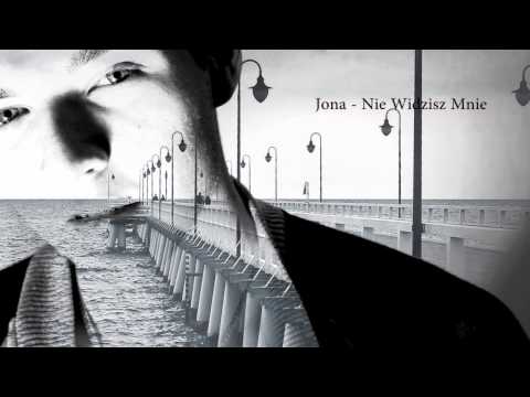 Jona - Nie Widzisz Mnie