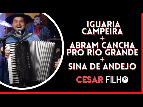 Cesar Filho Gaiteiro - IGUARIA CAMPEIRA / ABRAM CANCHA PRO RIO GRANDE / SINA DE ANDEJO